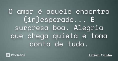 O Amor é Aquele Encontro Lirian Cunha Pensador