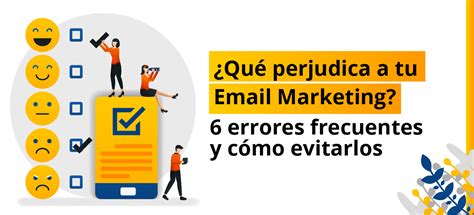 Qu Perjudica A Tu Email Marketing Errores Frecuentes Y C Mo Evitarlos