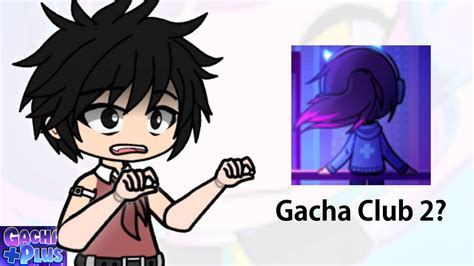 Gacha Club 2 Is Finally Here 😲 Youtube