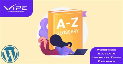 Wordpress Glossary Important Terms Explained Vipe Studio