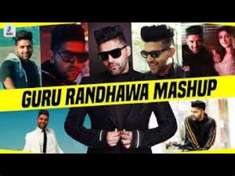 Guru Randhawa Mashup Song 2019 Guru Randhawa All Hits Songs Best Of