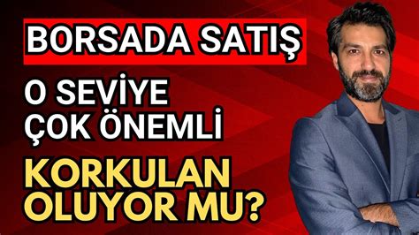 BORSADA SATIŞ BURADAN DÖNER Mİ DÖNMEZ Mİ KRİTİK SEVİYELER borsa