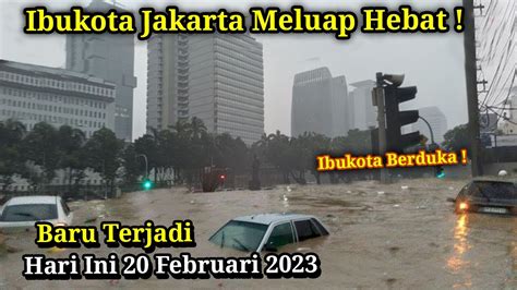 Baru Saja Jakarta Meluap Hebat Banjir Jakarta Hari Ini 20 Februari