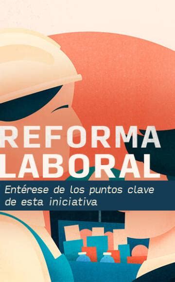 Nueva Reforma Laboral 2023 Puntos Claves A Debatir En El Congreso