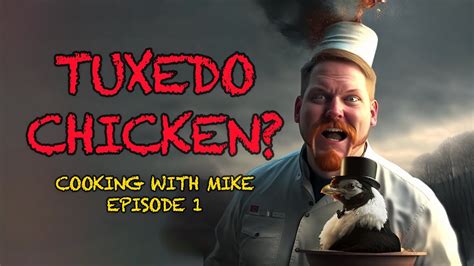 Tuxedo Chicken Cooking With Mike Ep 1 Youtube