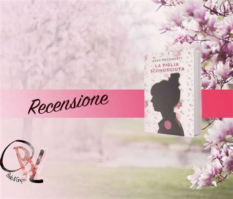 Recensione La Figlia Sconosciuta Sara Recordati Onlybookslover