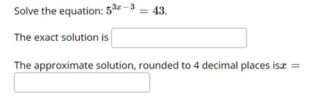 Solved Solve The Equation 53x 3 43 The Exact Solution Isthe