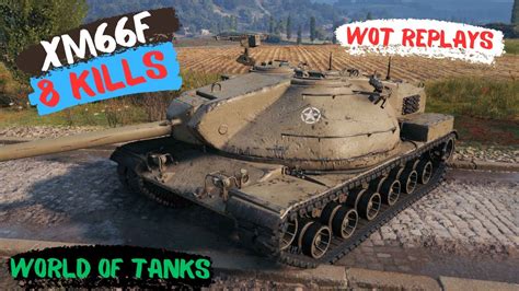 XM66F Unleashed 8 Kill Rampage In World Of Tanks New Wot Replays