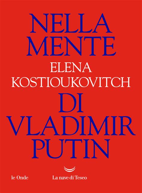 Nella Mente Di Vladimir Putin La Nave Di Teseo