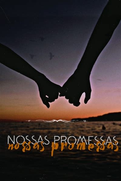 Hist Ria Nossas Promessas Um Hist Ria Escrita Por Pqjo Spirit