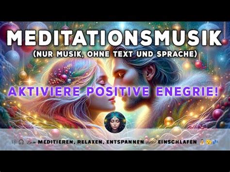 Meditationsmusik Nur Musik Aktiviere Positive Energie Youtube