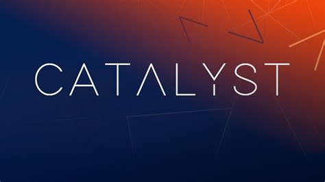 Catalyst Everything You Need To Know