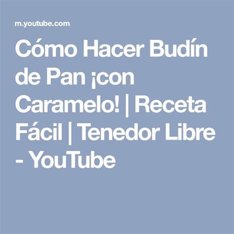 Cómo Hacer Budín de Pan con Caramelo Receta Fácil Tenedor Libre