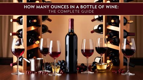 How Many Ounces In A Bottle Of Wine The Complete Guide