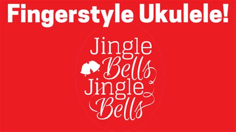 Play Ukulele Now Ukulele Fingerstyle Play Jingle Bells