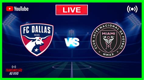 FC DALLAS X INTER MIAMI AO VIVO COPA DAS LIGAS 2023 ACOMPANHAMENTO