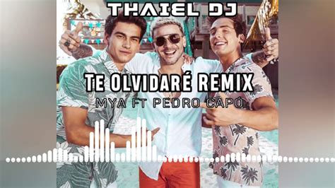 Te Olvidar Remix Cumbia Mya Pedro Cap Thaiel Dj Youtube