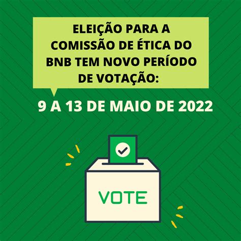 Elei O Para A Comiss O De Tica Do Bnb Tem Novo Per Odo De Vota O