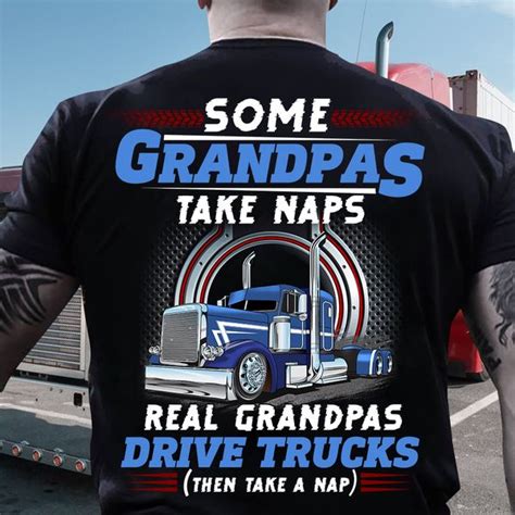 Some Grandpas Take Naps Real Grandpas Drive Trucks Then Take A Nap