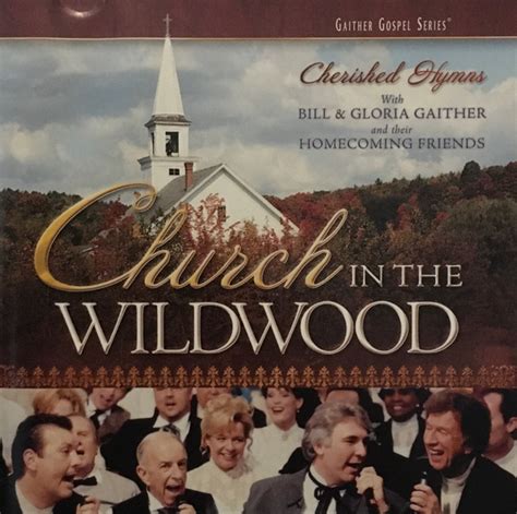 Bill Gloria Gaither And Their Homecoming Friends Church In The