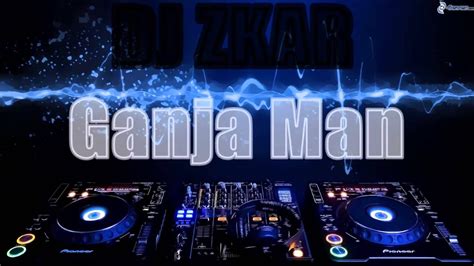 DJ ZKAR GANJA MAN REMIX 8 YouTube