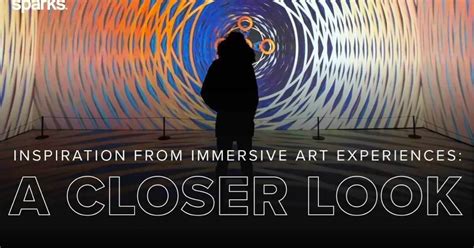 Inspiration From Immersive Art Experiences