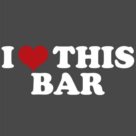 I Love This Bar Cottom Tee - Funny T-Shirts