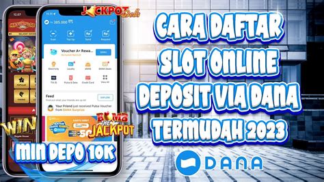 Jangan Asal Daftar Begini Cara Daftar Slot Online Via Dana Yang