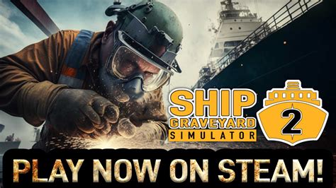 Ship Graveyard Simulator 2 Is Now Available On SteamNews DLH NET The