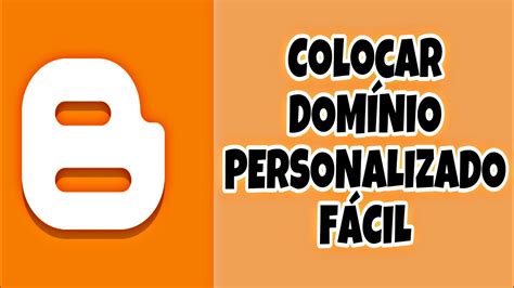 Como Colocar Dom Nio Personalizado No Blogger F Cil Youtube