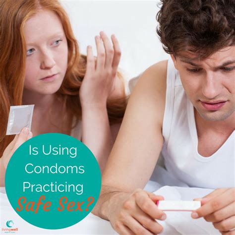 Is Using Condoms Practicing Safe Sex LivingWell Medical Clinic