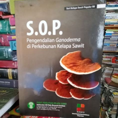 Jual S O P Pengendalian Ganoderma Di Perkebunan Kelapa Sawit Shopee