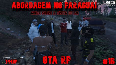 Gta V Rp Abcd Roleplay Abordagem No Paraguai Treta Do Bm