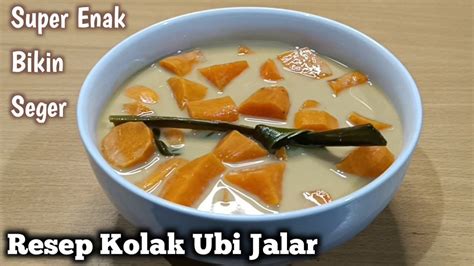 Resep Cara Membuat Kolak Ubi Jalar Enak Dan Gurih Super Lembut Dan