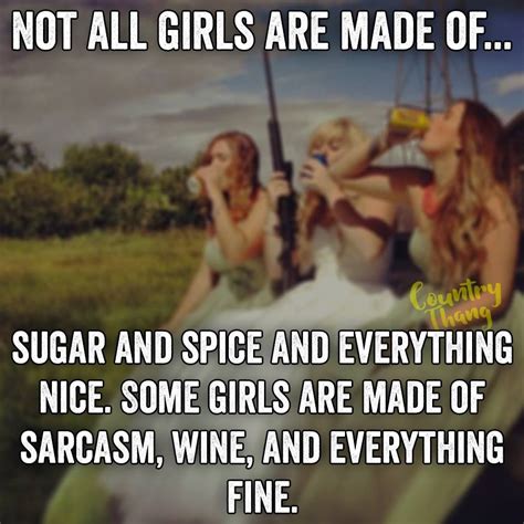 Not All Girls Are Made Of Sugar And Spice And Everything Nice Some