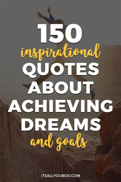 150 Inspirational Quotes About Achieving Dreams And Goals Tendig