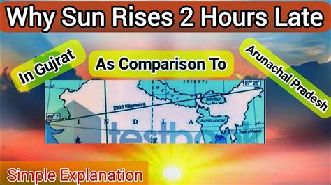 Why Sun Rises 2 Hours Late In Gujarat In Comparison To Arunachal