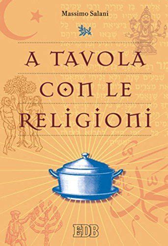 A Tavola Con Le Religioni Religione E Religioni Vol Di Massimo