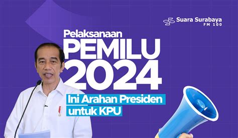 Persiapan Pemilu Ini Arahan Presiden Untuk Kpu