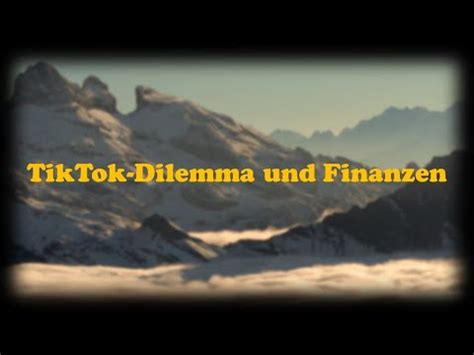 TikTok Dilemma Und Finanzen YouTube