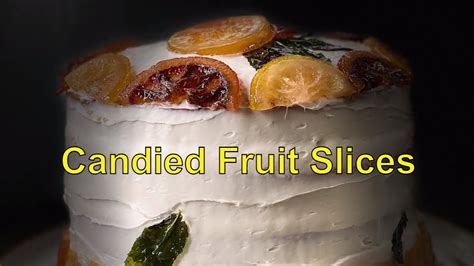 How to Make Candied Fruit Slices - Article - Rebel Vino