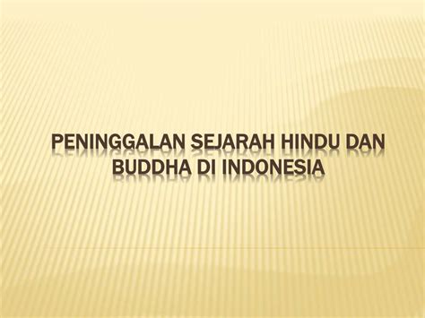 Ppt Peninggalan Sejarah Hindu Dan Buddha Di Indonesia Powerpoint