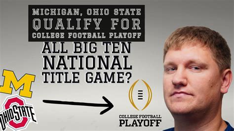 Michigan And Ohio State Qualify For College Football Playoff Will We Get