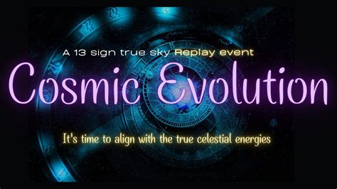 Cosmic Evolution A 13 Sign True Sidereal Astrology Event Align With The True Sky Youtube