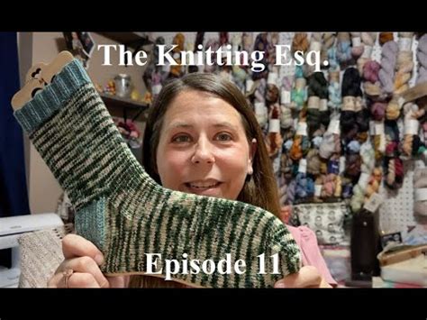 The Knitting Esquire A Knitting Podcast Episode Youtube