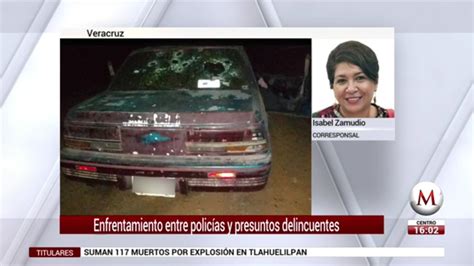 Enfrentamiento Entre Polic As Y Presuntos Delincuentes En Veracruz