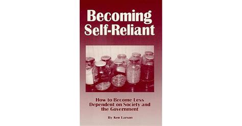 Becoming Self Reliant How To Be Less Dependent On Society And 42k With