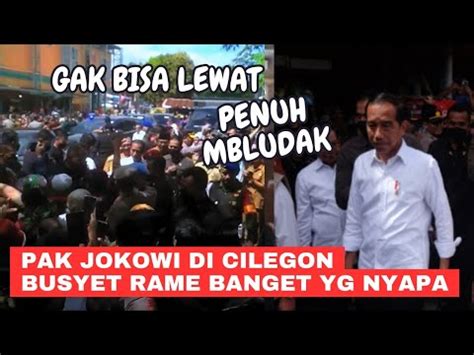 ANTUSIAS WARGA CILEGON LUAR BIASA PAK JOKOWI KE PASAR KELAPA KALI INI