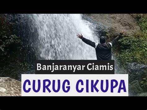 Curug Panganten Cikupa Part Banjaranyar Ciamis Curug Youtube