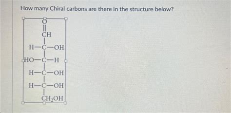 Solved How Many Chiral Carbons Are There In The Structure Chegg